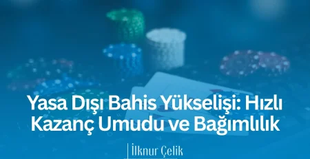 Yasa dışı bahis bağımlılığını ve hızlı kazanç beklentisinin etkilerini ele alan bilgilendirici blog görseli